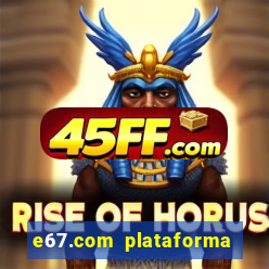 e67.com plataforma de jogos